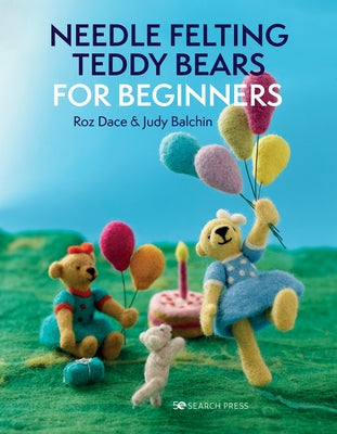 Needle Felting Teddy Bears for Beginners Paperback Search Press