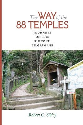 The Way of the 88 Temples: Journeys on the Shikoku Pilgrimage Paperback University of Virginia Press