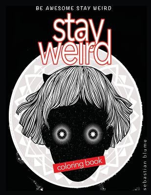 Stay Weird Coloring Book: Be Awesome Stay Weird Paperback Page Addie