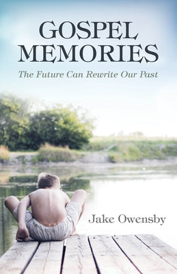 Gospel Memories: The Future Can Rewrite Our Past Paperback Morehouse Publishing