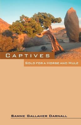 Captives: Sold for a Horse and Mule Paperback Outskirts Press