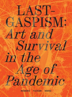 Lastgaspism: Art and Survival in the Age of Pandemic Paperback Soberscove Press
