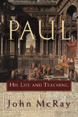 Paul: His Life and Teaching Paperback Baker Academic