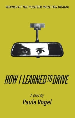 How I Learned to Drive (Stand-Alone Tcg Edition) Theatre Communications Group