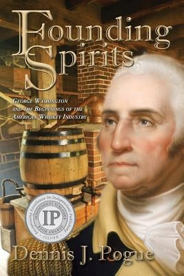 Founding Spirits: George Washington and the Beginnings of the American Whiskey Paperback Harbour Books