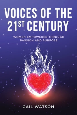 Voices of the 21st Century: Women Empowered Through Passion and Purpose Paperback Women Speakers Association