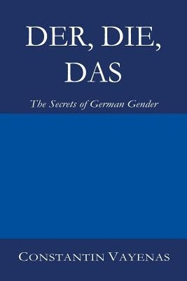 Der, Die, Das: The Secrets of German Gender Paperback Constantin Vayenas