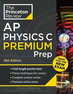 Princeton Review AP Physics C Premium Prep, 18th Edition: 4 Practice Tests + Digital Practice Online + Content Review Paperback Princeton Review
