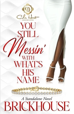 You Still Messin' With What's His Name?: An African American Romance: Standalone by Brickhouse