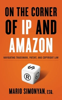 On the Corner of IP and Amazon: Navigating Trademark, Patent, and Copyright Law Paperback Lioncrest Publishing