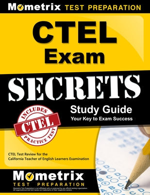 Ctel Exam Secrets Study Guide: Ctel Test Review for the California Teacher of English Learners Examination Paperback Mometrix Media LLC