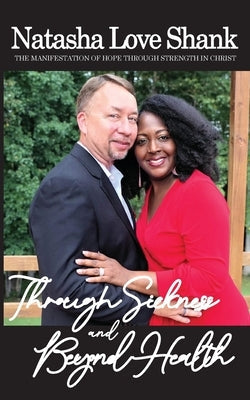 Through Sickness and Beyond Health Paperback Natasha L. Shank