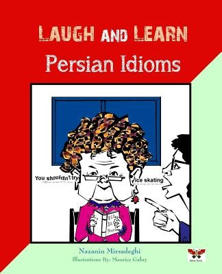 Laugh and Learn Persian Idioms (Farsi- English Bi-lingual Edition) Paperback Bahar Books