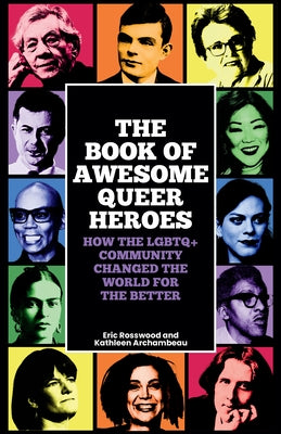 The Book of Awesome Queer Heroes: How the LGBTQ+ Community Changed the World for the Better (LGBT Book of History, Queer Historic Icons) Paperback Books That Save Lives