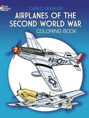 Airplanes of the Second World War Coloring Book Dover Publications