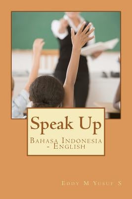 Speak Up: Bahasa Indonesia - English Paperback Createspace Independent Publishing Platform