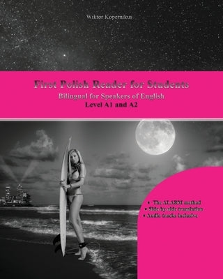 First Polish Reader for Students: Bilingual for Speakers of English Level A1 and A2 Paperback Language Practice Publishing