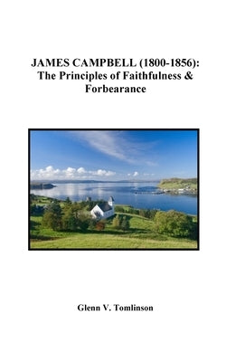 James Campbell (1800-1856): The Principles of Faithfulness and Forbearance Paperback Blurb