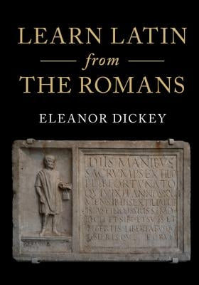 Learn Latin from the Romans: A Complete Introductory Course Using Textbooks from the Roman Empire Paperback Cambridge University Press