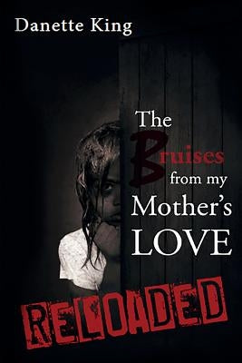 The Bruises from my Mother's Love Paperback Danette King