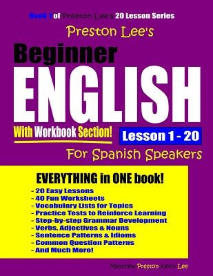 Preston Lee's Beginner English With Workbook Section Lesson 1 - 20 For Spanish Speakers Paperback Independently Published