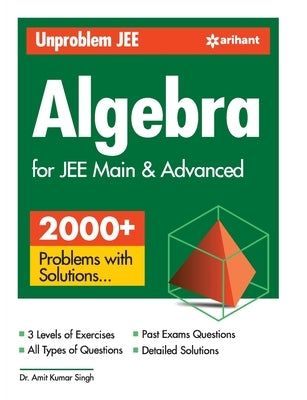 Unproblem JEE Algebra For JEE Main & Advanced Paperback Arihant Publication India Limited