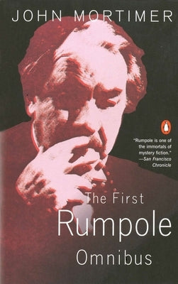 The First Rumpole Omnibus: Rumpole of the Bailey/The Trials of Rumpole/Rumpole's Return Paperback Penguin Publishing Group