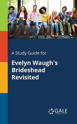 A Study Guide for Evelyn Waugh's Brideshead Revisited Paperback Gale, Study Guides