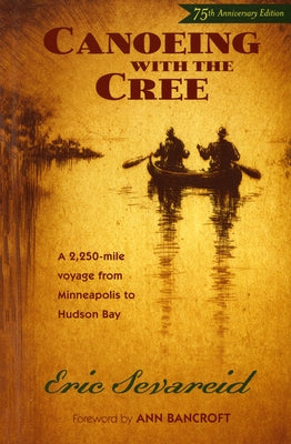 Canoeing with the Cree: 75th Anniversary Edition Paperback Borealis Books