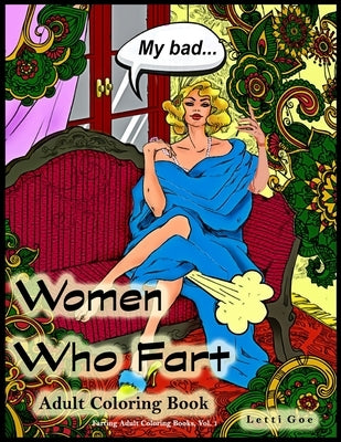 Women Who Fart Adult Coloring Book: A Relaxation Coloring Book For Adults Paperback Independently Published