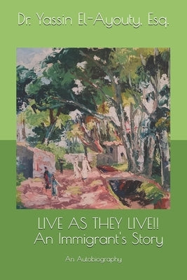 Live as They Live!!: An Immigrant's Story Paperback Independently Published