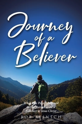 Journey of a Believer: What One Person Learned in His Pursuit to Be a Follower of Jesus Christ Paperback Covenant Books
