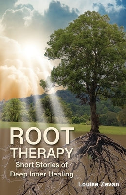 Root Therapy: Short Stories of Deep Inner Healing Paperback Trilogy Christian Publishing