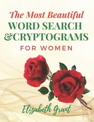 The Most Beautiful Word Search For Women: The Most Beautiful Word Search and Cryptograms For Women Vol.2 / 40 Large Print Puzzle Word Search and 60 Cr Paperback Independently Published