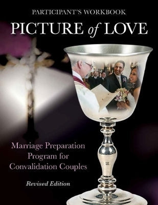 Picture of Love: Marriage Preparation Program for Convalidation Couples (Revised Edition) Paperback Morehouse Education Resources