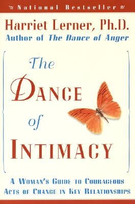 The Dance of Intimacy: A Woman's Guide to Courageous Acts of Change in Key Relationships Paperback William Morrow & Company