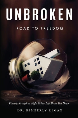 UNBROKEN Road to Freedom by Regan, Kimberly
