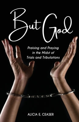 But God: Praising and Praying in the Midst of Trials and Tributations Paperback Fideli Publishing Inc.