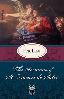 Sermons of St. Francis de Sales for Lent: For Lent Paperback Tan Books