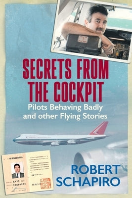 SECRETS FROM THE COCKPIT - Pilots behaving badly and other flying stories Jonathan Ball Publishers