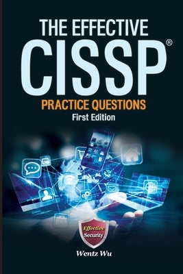 The Effective CISSP: Practice Questions Paperback Independently Published