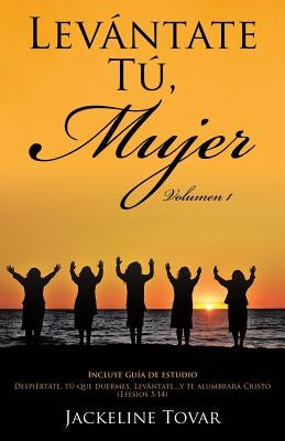 Levántate Tú, Mujer Volumen1 Paperback Xulon Press
