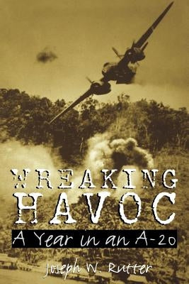Wreaking Havoc: A Year in an A-20volume 91 Paperback Texas A&M University Press