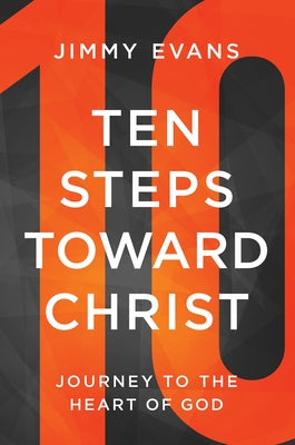 Ten Steps Toward Christ: Journey to the Heart of God Bible XO Publishing