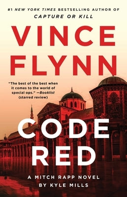 Code Red: A Mitch Rapp Novel by Kyle Mills by Flynn, Vince