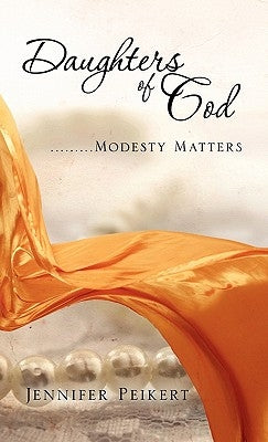 Daughters of God.........Modesty Matters Paperback Xulon Press