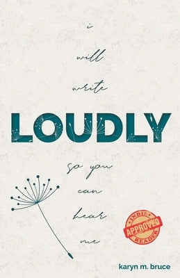 I Will Write Loudly So You Can Hear Me Paperback Karyn M. Bruce