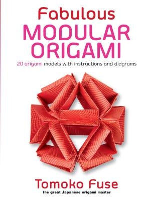 Fabulous Modular Origami: 20 Origami Models with Instructions and Diagrams Dover Publications