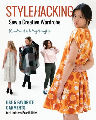 Stylehacking, Sew a Creative Wardrobe: Use 5 Favorite Garments for Limitless Possibilities C&T Publishing