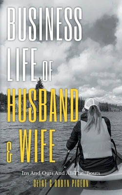 Business Life of Husband and Wife: Ins And Outs And All The Bouts Paperback FriesenPress